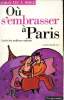 "Où s'embrasser à Paris - Guide des meilleurs endroits (Collection ""Paris est à nous"")". Soufflard Thierry