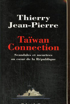 Taïwan Connection - Scandales et meurtres au coeur de la République. Jean-Pierre Thierry