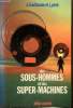 Des Sous-Hommes et des Super-Machines. Kaufmann A., Pezé J.