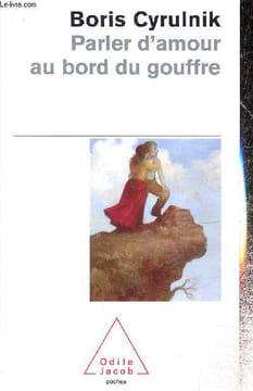 Parler d'amour au bord du gouffre. Cyrulnik Boris