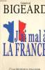 J'ai mal &agrave; la France. Bigeard G&eacute;n&eacute;ral