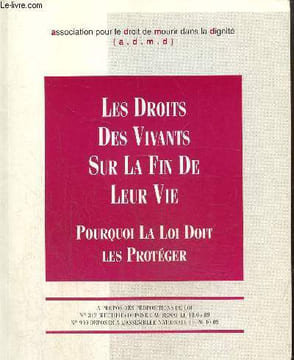 Les droits des vivants sur la fin de leur vie - Pourquoi la loi doit les protéger. ADMD