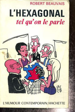 "L'Hexagonal tel qu'on le parle (Collection ""L'humour contemporain"")". Beauvais Robert