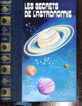 Les secrets de l'astronomie, tome III : La science des astres. Fleuriot N., Namara A., Svétak R.