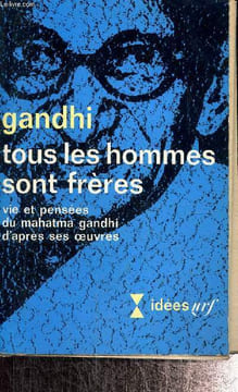 Tous les hommes sont frères - Vie et pensées du Mahatma Gandhi d'après ses oeuvres. Gandhi