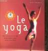 Le Yoga - Des exercices et des inspirations pour votre bien-être. Fraser Tara