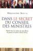 Dans le secret du conseil des ministres - Enquête dans les coulisses du salon Murat, du général de Gaulle à Sarkozy. Bonte Bérengère
