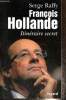 François Hollande - Itinéraire secret. Raffy Serge