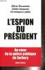 L'espion du Président - Au coeur de la police politique de Sarkozy. Recassens Olivia, Hassoux Didier, Labbé C.