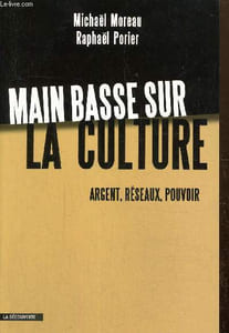 Main basse sur la culture - Argent, réseaux, pouvoir