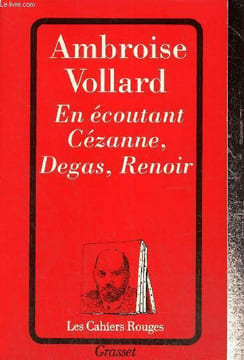 En écoutant Cézanne, Degas, Renoir. Vollard Ambroise