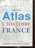 Grand Atlas de l'Histoire de France. Boutier Jean, Guyotjeannin Olivier, Pécout Gilles