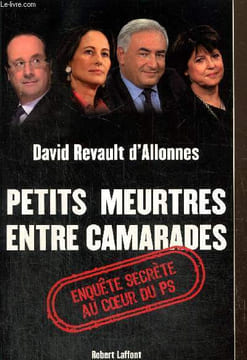 Petits meurtres entre camarades - Enquête secrète au coeur du PS. Revault d'Allonnes David