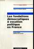 Les fondations démocratiques à vocation politique en France - Rapport au Premier Ministre (Collection des rapports officiels). Oudin Jacques
