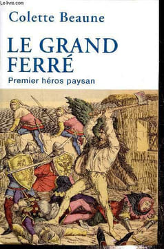 Le Grand Ferré - Premier héros paysan. Beaune Colette