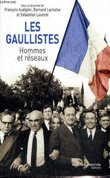 Les gaullistes - Hommes et réseaux. Audigier François, Lachaise Bernard, Laurent S.