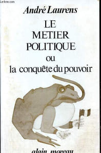Le métier politique ou la conquête du pouvoir