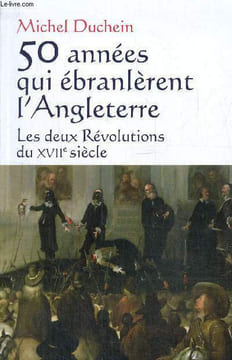 50 années qui ébranlèrent l'Angleterre - Les deux Révolutions du XVIIe siècle. Duchein Michel