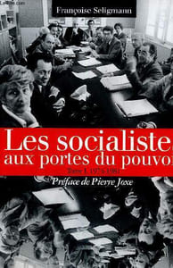 Les socialistes aux portes du pouvoir, tome I : 1974-1981