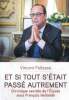 Et si tout s'était passé autrement - Chronique secrète de l'Elysée sous François Hollande. Feltesse Vincent