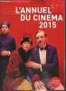 L'Annuel du Cinéma 2015 : Tous les films 2014. Marcadé Nicolas & Collectif