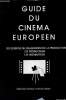 Guide du cinéma européen - Les sources de financement de la production, les producteurs, les distributeurs. Tavenas Stéphane, Volard François