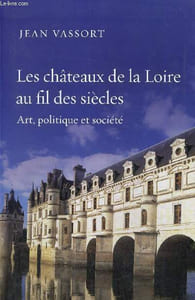 Les châteaux de la Loire - Art, politique et société