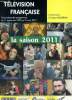 Télévision française, la saison 2011 - Une analyse des programmes du 1er septembre 2009 au 31 août 2010. Bosséno Christian & Collectif
