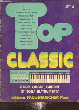 Top Classic, n°1 - Pour orgue, guitare et tous instruments : Aria (Bach) / Scérénade de don Juan (Mozart) / Plaisir d'amour (Martini) / La truite ...