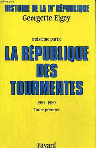 Histoire de la IVe République, 3e partie : La République des tourmentes, 1954-1959, tome I