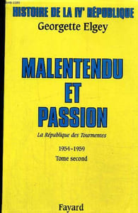 Histoire de la IVe République, La République des tourmentes 1954-1959, tome II : Malentendu et passion