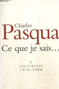 Ce que je sais... tome I : Les Atrides 1974-1998