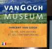 Van Gogh Museum : Vincent Van Gogh, sa vie, son oeuvre et ses contemporains. Baarspul Marie & Collectif