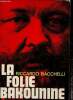 La folie Bakounine. Bacchelli Riccardo