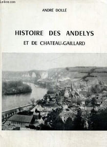 Histoire des Andelys et de Château-Gaillard