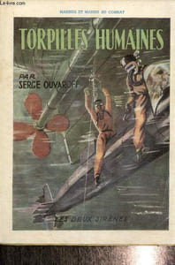 "Torpilles humaines (Collection ""Marines et marins au combat"")"