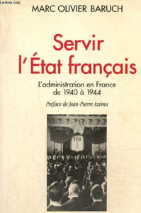 "Servir l'Etat français - L'administration en France de 1940 à 1944 (Collection ""Pour une histoire du XXe siècle"")"