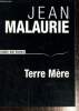 Terre M&egrave;re. Malaurie Jean