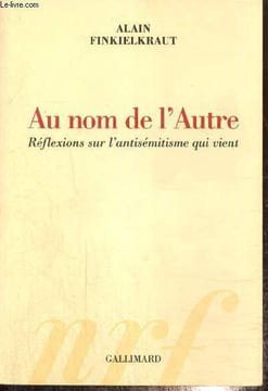 Au nom de l'Autre - Réflexions sur l'antisémitisme. Finkielkraut Alain