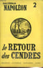 Toute l'Histoire de Napol&eacute;on, n&deg;2 : Le Retour des Cendres. Savant Jean & Collectif