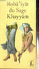 Rob&acirc;'iy&acirc;t du Sage Khayy&acirc;n. Khayy&acirc;m