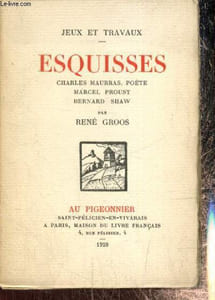 "Esquisses : Charles Maurras, poète - Marcel Proust - Bernard Shaw (Collection ""Jeux et travaux"", n°11)"