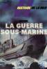 Les Dossiers Histoire de la Mer, n°3 : La guerre sous-marine / Les U-Boote attaquent en 1914 (Jean-Jacques Antier) / Les terribles bateaux-pièges de ...