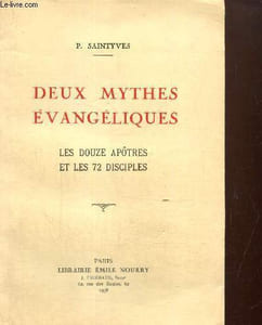 Deux mythes évangéliques - Les douze apôtres et les 72 disciples
