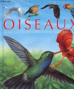 "Les Oiseaux pour les faire connaître aux enfants (Collection ""L'imagerie animale"")". Beaumont Emilie, Chauvelot Raphaël