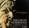 Mascarons de Bordeaux - Les Veilleurs de Pierre. Zéboulon Richard, Rosenberg Jean-Pierre