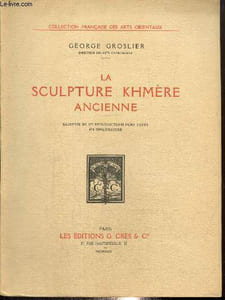 La Sculpture Khmère ancienne (Collection française des arts orientaux)
