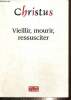 Christus, n°214 HS (mai 2007) : Vieillir, mourir, ressusciter / La grâce de l'âge (Marie-Thérèse Abgrall) / Le rituel des funérailles (Marie-Josée ...