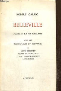 Belleville - Scènes de la vie populaire, avec des Témoignages et Souvenirs dee Louis Charvet, Pierre Deffontaines, Louis Leprince-Ringuet et J. Fontanet