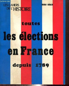 Les Cahiers de l'Histoire, hors-série : Toutes les élections en France depuis 1789 / Les états généraux de 1789 / Les élections de 1795 à 1815 / La ...
